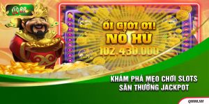 Khám phá mẹo chơi slots săn thưởng Jackpot