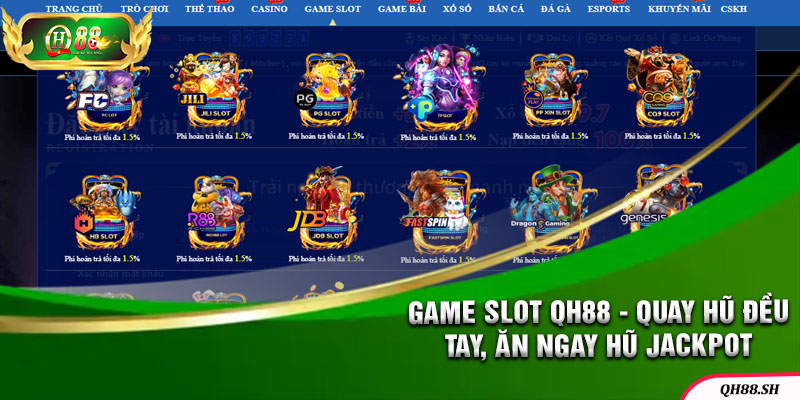 Game Slot QH88 - Quay Hũ Đều Tay, Ăn Ngay Hũ Jackpot